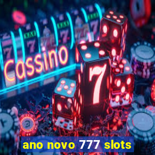 ano novo 777 slots